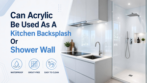 Can Acrylic Be Used As A Kitchen Backsplash Or Shower Wall.png
